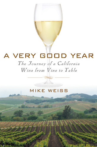 A Very Good Year: The Journey of a California Wine from Vine to Table