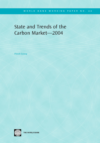 State And Trends Of The Carbon Market 2004 (World Bank Working Papers)