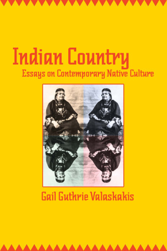 Indian Country: Essays on Contemporary Native Culture (Aboriginal Studies)