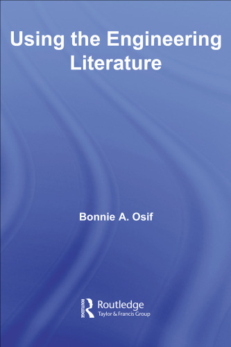 Using the Engineering Literature (Routledge Studies in Library and Information Science)