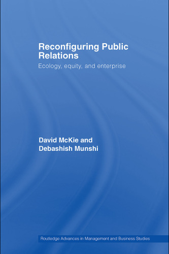 Reconfiguring Public Relations: Ecology, Equity and Enterprise (Routledge Advances in Management and Business Studies)