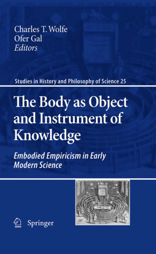 The Body as Object and Instrument of Knowledge: Embodied Empiricism in Early Modern Science