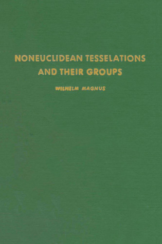 Noneuclidean Tesselations and Their Groups. (Pure & Applied Mathematics)