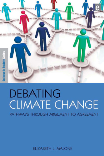 Debating Climate Change: Pathways Through Argument to Agreement (Science in Society Series)