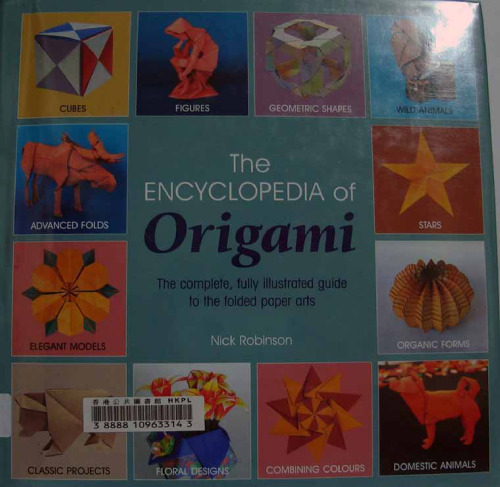 The Encyclopedia of Origami: The complete, fully illustrated guide to the folded paper arts