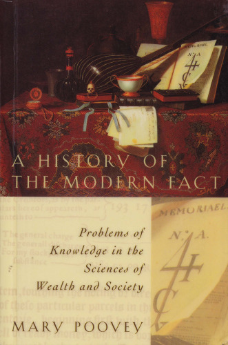 A History of the Modern Fact: Problems of Knowledge in the Sciences of Wealth and Society