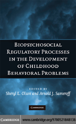 Biopsychosocial Regulatory Processes in the Development of Childhood Behavioral Problems