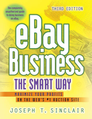 Ebay Business the Smart Way: Maximize Your Profits on the Web's #1 Auction Site 3rd edition