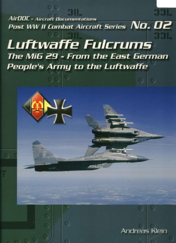 Luftwaffe Fulcrums: MiG 29 - From East German People's Army to the Luftwaffe (Post WW II Combat Aircraft Series No. 02)