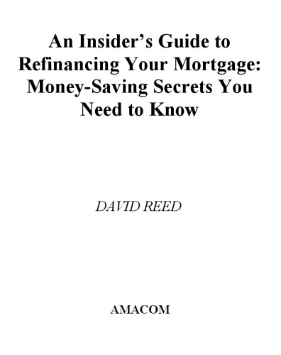 An Insider's Guide to Refinancing Your Mortgage: Money-Saving Secrets You Need to Know