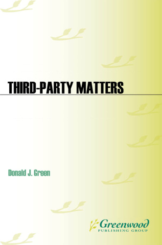 Third-Party Matters: Politics, Presidents, and Third Parties in American History