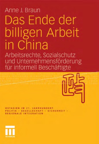 Das Ende der billigen Arbeit in China: Arbeitsrechte, Sozialschutz und Unternehmensforderung fur informell Beschaftigte
