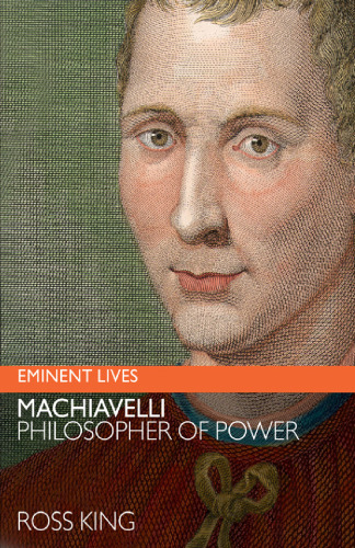 Machiavelli: Philosopher of Power (Eminent Lives)