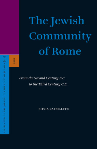 The Jewish Community of Rome: From the Second Century B. C. to the Third Century C. E. (Supplements to the Journal for the Study of Judaism)