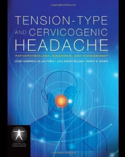 Tension-type and Cervicogenic Headache: Pathophysiology, Diagnosis, and Management (Contemporary Issues in Physical Therapy and Rehabilitation Medicine)
