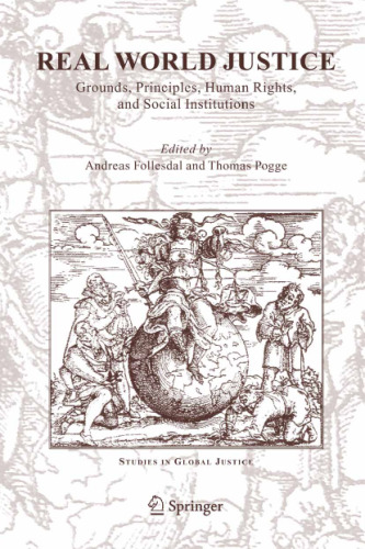 Real World Justice: Grounds, Principles, Human Rights, and Social Institutions (Studies in Global Justice)