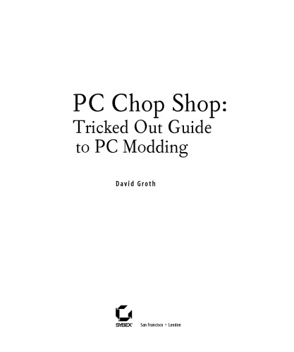 PC Chop Shop: Tricked Out Guide to PC Modding