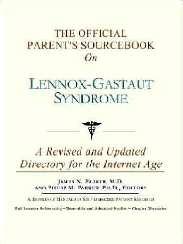 The Official Parent's Sourcebook on Lennox-Gastaut Syndrome: A Revised and Updated Directory for the Internet Age