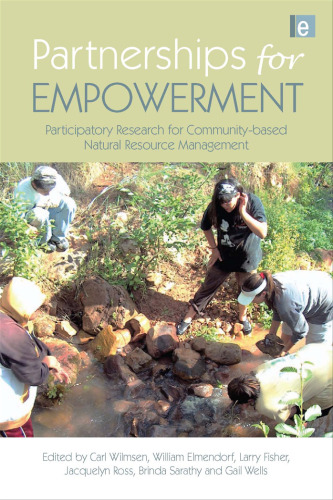 Partnerships for Empowerment: Participatory Research for Community-based Natural Resource Management