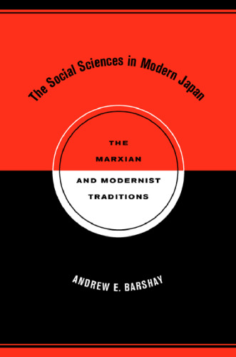 The Social Sciences in Modern Japan: The Marxian and Modernist Traditions (Twentieth Century Japan: the Emergence of a World Power)