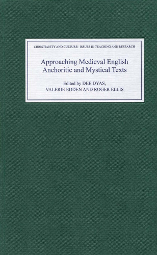 Approaching Medieval English Anchoritic and Mystical Texts (Christianity and Culture: Issues in Teaching Research)
