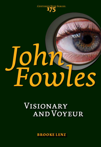 John Fowles: Visionary and Voyeur (Costerus New Series)