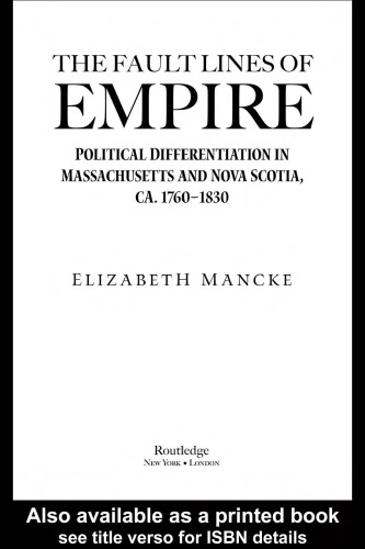 The Fault Lines of Empire: Political Differentiation in Massachusetts and Nova Scotia, 1760-1830 (New World in the Atlantic World)