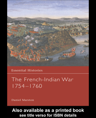 The French-Indian War 1754-1760 (Essential Histories)