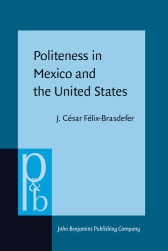 Politeness in Mexico and the United States: A Contrastive Study of the Realization and Perception of Refusals