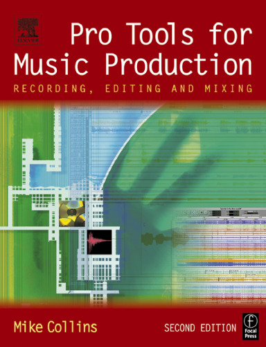 Pro Tools for Music Production, Second Edition: Recording, Editing and Mixing
