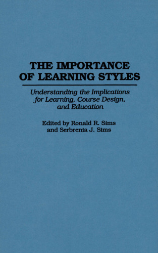 The Importance of Learning Styles: Understanding the Implications for Learning, Course Design, and Education (Contributions to the Study of Education)