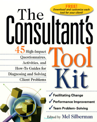 The Consultant's Toolkit: High-Impact Questionnaires, Activities and How-To Guides for Diagnosing and Solving Client Problems