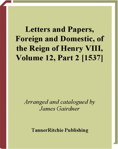 Letters and papers, foreign and domestic, of the reign of Henry VIII - Volume 12, Part 2