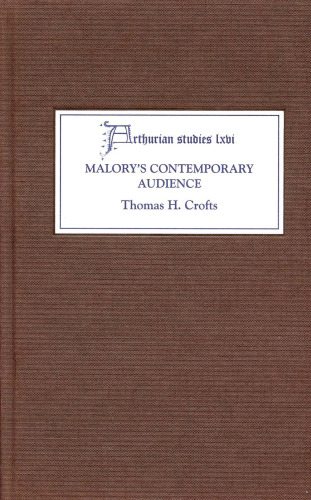 Malory's Contemporary Audience: The Social Reading of Romance in Late Medieval England (Arthurian Studies)
