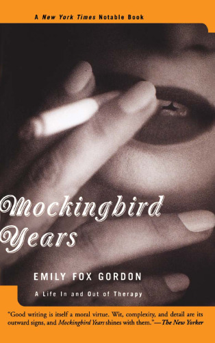 Mockingbird Years: A Life In And Out Of Therapy
