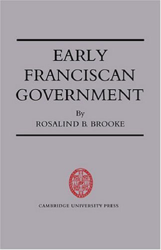 Early Franciscan Government: Ellias to Bonaventure