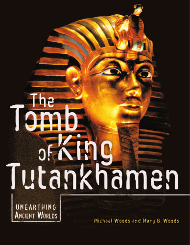 The Tomb of King Tutankhamen (Unearthing Ancient Worlds)