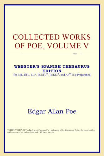 Collected Works of Poe, Volume V (Webster's Spanish Thesaurus Edition)