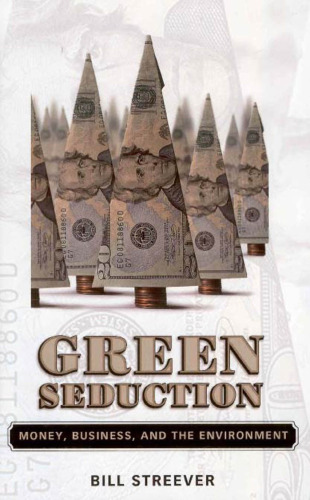 Green Seduction: Money, Business, And the Environment
