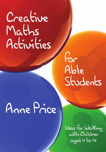 Creative Maths Activities for Able Students: Ideas for Working with Children Aged 11 to 14