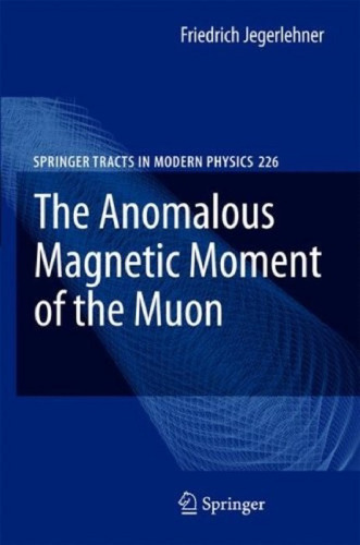 The Anomalous Magnetic Moment of the Muon (Springer Tracts in Modern Physics, 226)