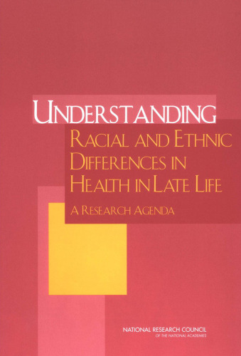 Understanding Racial And Ethnic Differences In Health In Late Life: A Research Agenda