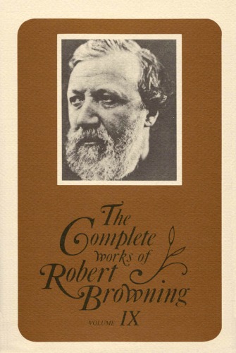Complete Works of Robert Browning Volume 9: With Variant Readings And Annotations