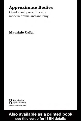 Approximate Bodies  Gender and Power in Early Modern Drama and Anatomy