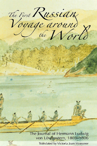 First Russian Voyage around the World: The Journal of Hermann Ludwig von Lowenstern 1803-1806