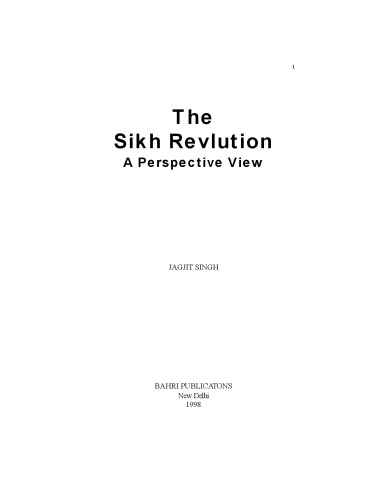 The Sikh revolution: A perspective view (Series in Sikh history and culture)