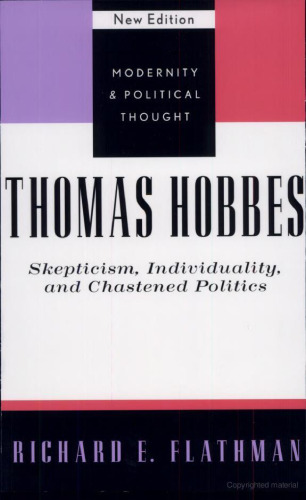 Thomas Hobbes: Skepticism, Individuality and Chastened Politics (Modernity and Political Thought) - New Edition