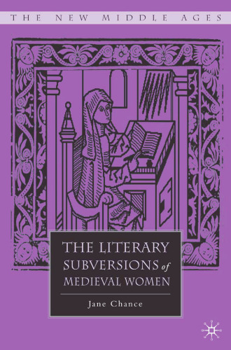 The Literary Subversions of Medieval Women (The New Middle Ages)