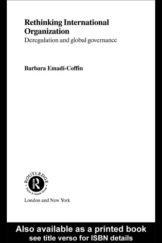 Rethinking International Organisation: Deregulation and Global Governance (Routledge Advances in International Political Economy, 9)