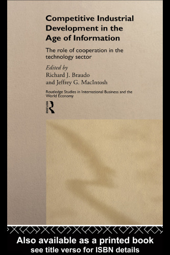 Competitive Industrial Development in the Age of Information: The Role of Co-operation in the Technology Sector (Routledge Studies in International Business and the World Economy, 12)